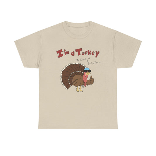 I'm a Turkey tee